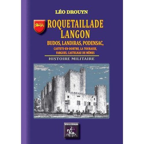 Roquetaillade, Langon, Budos, Landiras, Podensac, Castets-En-Dorthe, La Tourasse, Fargues, Castelnau-De-Mmes (Histoire Militaire)  