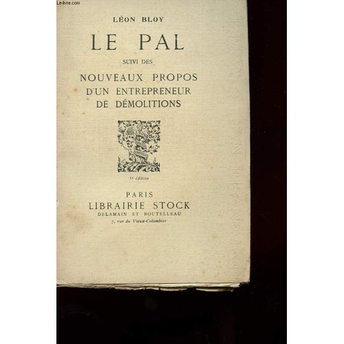 Le Pal Suivi Des Nouveaux Propos D'un Entrepreneur De Demolitions   de lon bloy