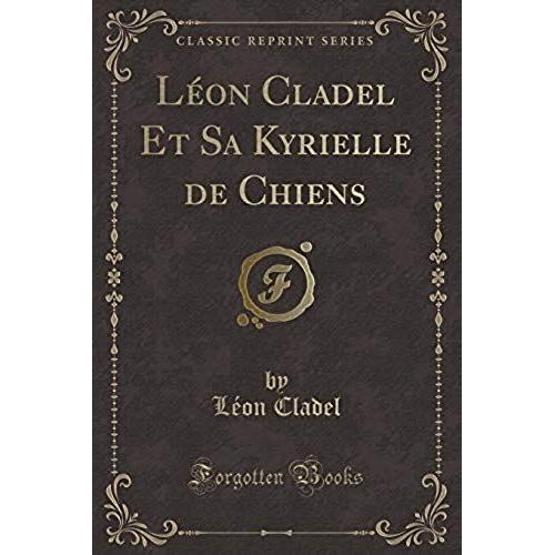 Cladel, L: Lon Cladel Et Sa Kyrielle De Chiens (Classic Rep    Format Broch 