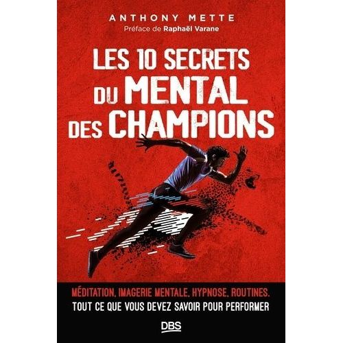 Les 10 Secrets Du Mental Des Champions - Mditation, Imagerie Mentale, Hypnose, Routines, Tout Ce Que Vous Devez Savoir Pour Performer    Format Beau livre 