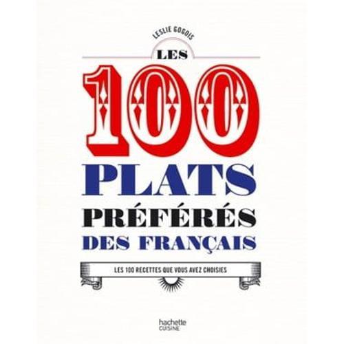 Les 100 Plats Prfrs Des Franais   de Leslie Gogois