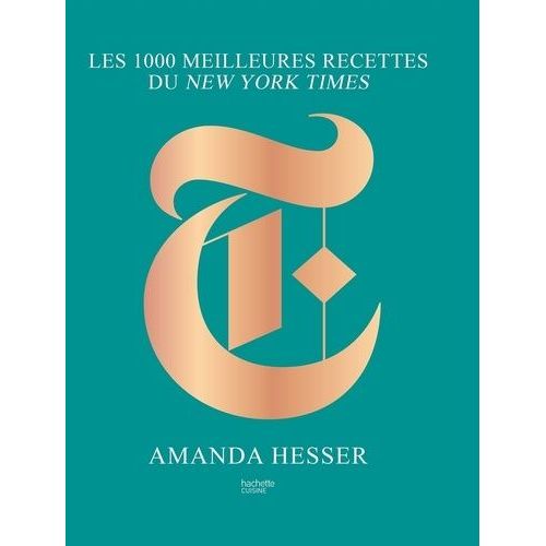 Les 1000 Meilleures Recettes Slectionnes Par Le New York Times   de Hesser Amanda  Format Beau livre 