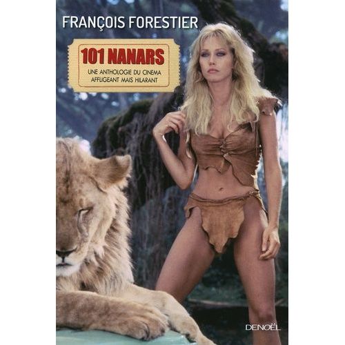 Les 101 Nanars - Une Anthologie Du Cinma Affligeant (Mais Hilarant)    Format Broch 
