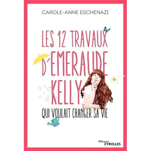 Les 12 Travaux D'emeraude Kelly Qui Voulait Changer Sa Vie    Format Beau livre 