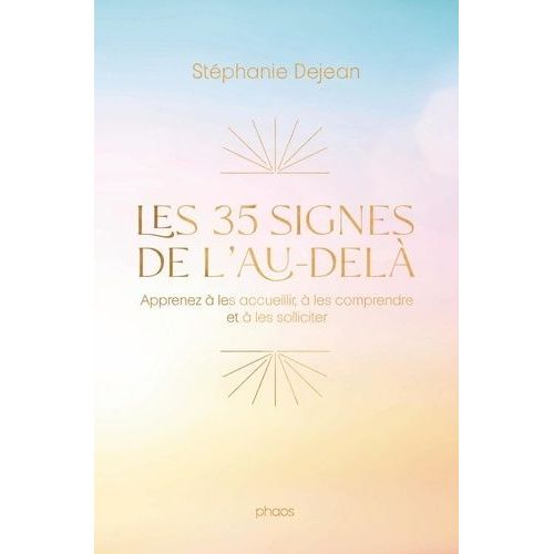 Les 35 Signes De L'au-Del - Apprenez  Les Accueillir,  Les Comprendre Et  Les Solliciter    Format Grand Format 
