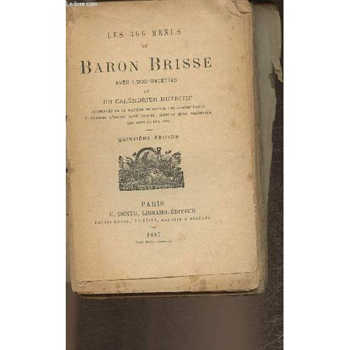 Les 366 Menus Du Baron Brisse Avec 1200 Recettes Et Un Calendrier Nutritif Augments De La Manire De Servir Une Grande Table Y Compris L Ordre Dans Lequel Doivent tre Prsents Les Mets Et Les Vins   de Baron Brisse 