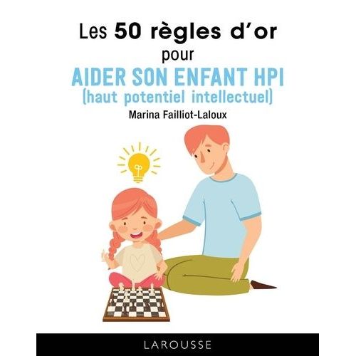 Les 50 Rgles D'or Pur Aider Son Enfant Hpi (Haut Potentiel Intellectuel)    Format Poche 