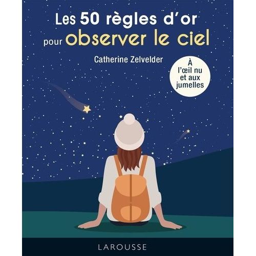 Les 50 Rgles D'or Pour Observer Le Ciel  L'oeil Nu Et Aux Jumelles    Format Poche 