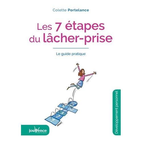 Les 7 tapes Du Lcher-Prise - Le Guide Pratique    Format Poche 