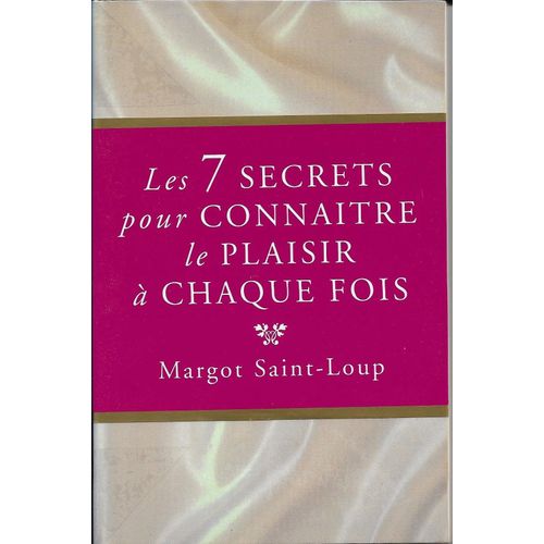 Les 7 Secrets Pour Connatre Le Plaisir  Chaque Fois   de margot Saint-Loup  Format Album 