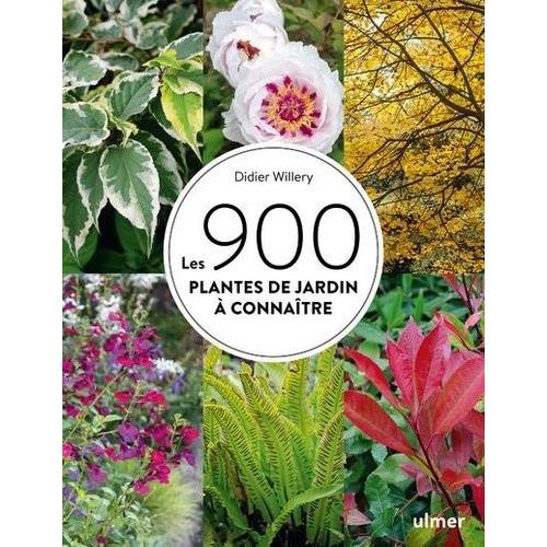 Les 900 Plantes De Jardin  Connatre   de didier willery  Format Beau livre 