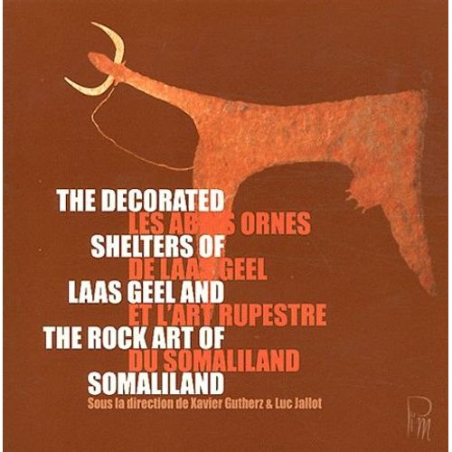 Les Abris Orns De Laas Geel Et L'art Rupestre Du Somaliland   de Bernard Rgis  Format Beau livre 