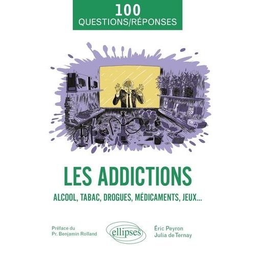 Les Addictions - Alcool, Tabac, Drogues, Mdicaments, Jeux    Format Beau livre 