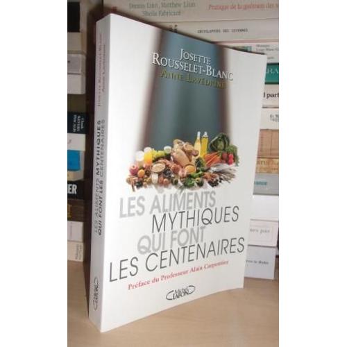 Les Aliments Mythiques Qui Font Les Centenaires : Prface Du Professeur Alain Carpentier   de ROUSSELET-BLANC Josette - LAVEDRINE Anne  Format Broch 