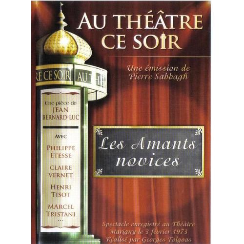 Les Amants Novices  (Au Theatre Ce Soir) de Jean Bernard-Luc