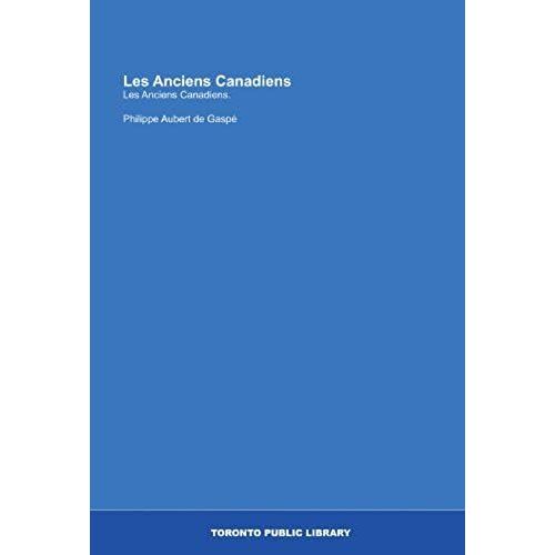 Les Anciens Canadiens: Les Anciens Canadiens. (French Edition)   de Aubert de Gasp, Philippe  Format Broch 