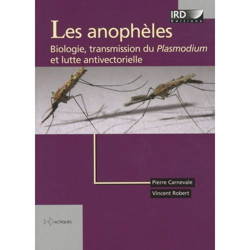 Les Anophles - Biologie, Transmission Du Plasmodium Et Lutte Antivectorielle   de Carnevale Pierre  Format Broch 