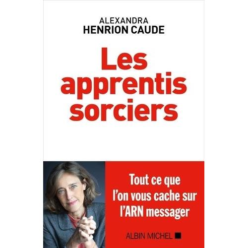 Les Apprentis Sorciers - Tout Ce Que L'on Vous Cache Sur L'arn Messager   de Henrion Caude Alexandra  Format Beau livre 