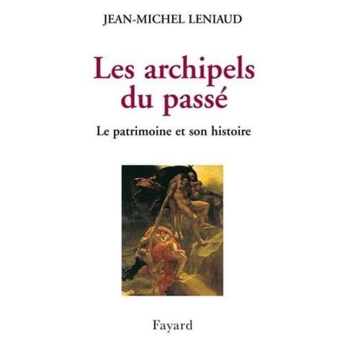 Les Archipels Du Pass   de Jean-Michel Leniaud