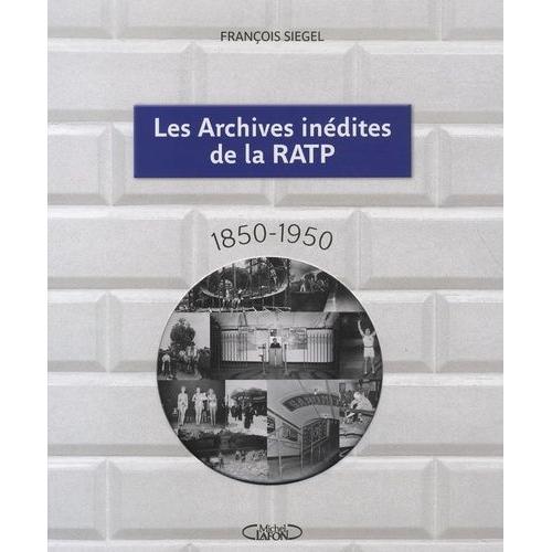 Les Archives Indites De La Ratp - 1850-1950   de Sigel Franois  Format Beau livre 