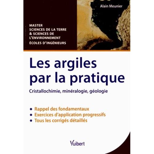 Les Argiles Par La Pratique - Cristallochimie, Minralogie, Gologie   de alain meunier  Format Poche 