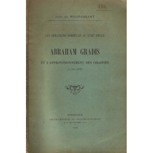 Les Armateurs Bordelais Au Xviiie Sicle: Abraham Gradis Et L'Approvisionnement Des Colonies (1756-1763)   de Jean de Maupassant 