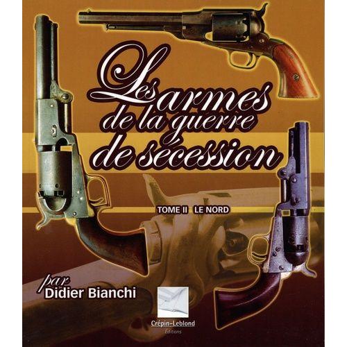 Armes De La Guerre De Scession - Tome 2, Le Nord   de didier bianchi  Format Beau livre 
