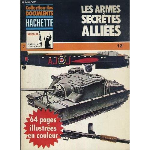Les Armes Secretes Alliees - La Collection Des Documents Hachette - Histoire - Armes De La 2e Guerre Mondiale - N7 - 2eme Trimestre 1977   de COLLECTIF  Format Broch 