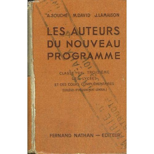 Les Auteurs Du Nouveau Programme. Classe De Troisieme Des Lycees Et Colleges Et Des Cours Complementaires (College D'enseignement General). Explications Francaises, Lectures Suivies Et ... de Souche A
