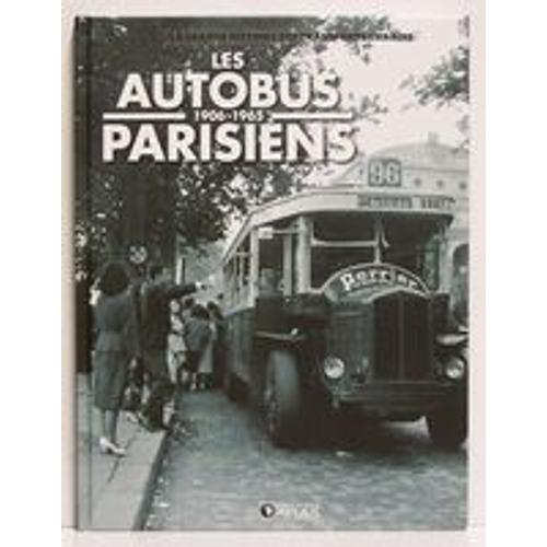 Les Autobus Parisiens 1906-1965 / La Grande Histoire Des Transports Urbains   de Collectif 