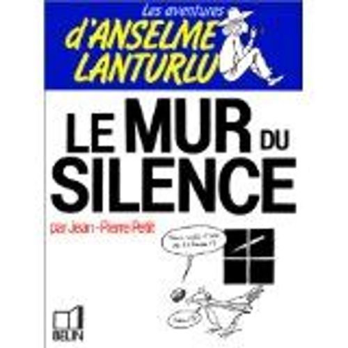 Les Aventures D Anselme Lanturlu   Le Mur Du Silence   de JEAN PIERRE PETIT  Format Cartonn 