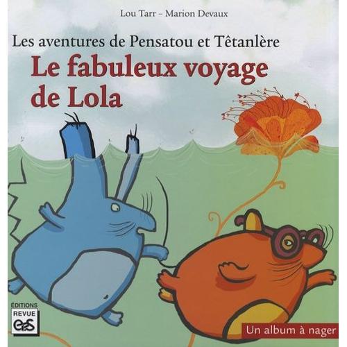 Les Aventures De Pensatou Et Ttanlre - Le Fabuleux Voyage De Lola   de Tarr Lou  Format Album 