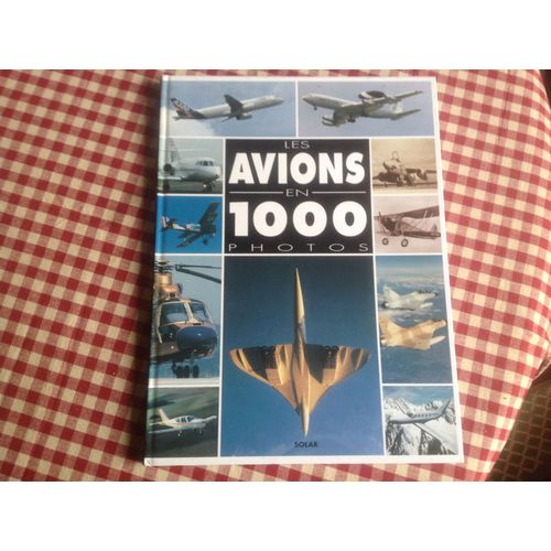 Les Avions En 1000 Photos   de Franois Gross  Format Reli 