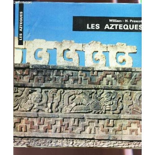 Les Azteques   de PRESCOTT WILLIAM H.  Format Reli 