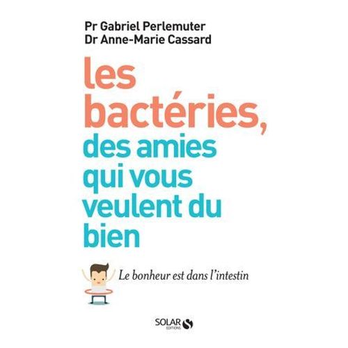 Les Bactries, Des Amis Qui Vous Veulent Du Bien  