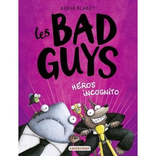 Les Bad Guys (Tome 3) - Hros Incognito   de Aaron Blabey