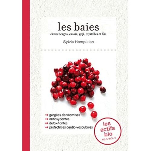 Les Baies - Argousiers, Canneberges, Cassis, Goji Et Cie    Format Broch 