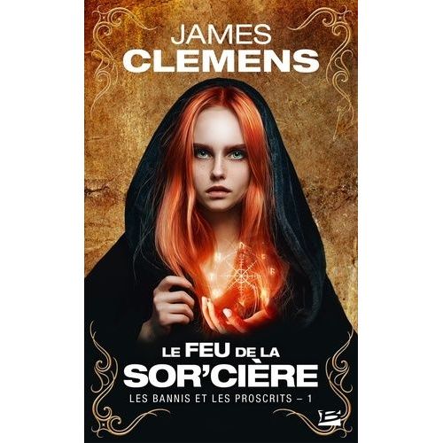 Les Bannis Et Les Proscrits - Tome 1 - Le Feu De La Sor'cire   de Clemens James  Format Poche 