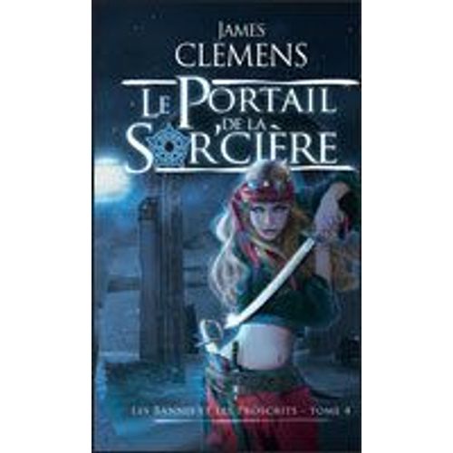 Les Bannis Et Les Proscrits Tome 4 - Le Portail De La Sorcire   de James Clemens 