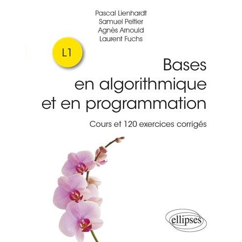 Bases En Algorithmique Et En Programmation - Cours Et 120 Exercices Corrigs    Format Beau livre 