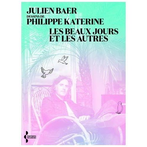 Les Beaux Jours Et Les Autres   de Baer Julien  Format Beau livre 