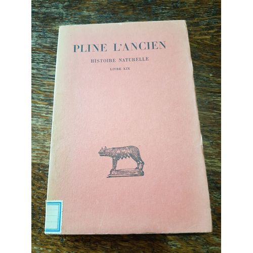 Pline L'ancien - Les Belles Lettres - Histoire Naturelle - Livre Xix   