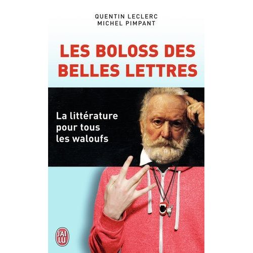 Les Boloss Des Belles Lettres - La Littrature Pour Tous Les Waloufs    Format Poche 