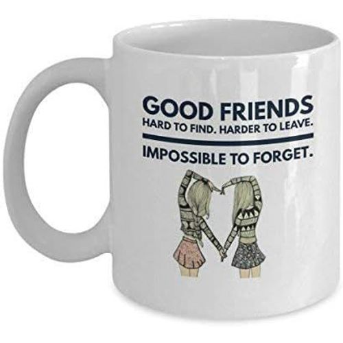 Les Bons Amis Sont Difficiles  Trouver. Plus Difficile De Partir. Impossible D'oublier La Tasse  Caf Et  Th Pour Honorer L'amiti, Les Amis, Les Tasses En Cramique Blanche.