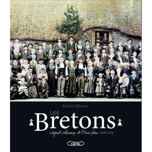 Les Bretons - L'esprit Valeureux Et L'me Fire (1870-1970)    Format Etui 