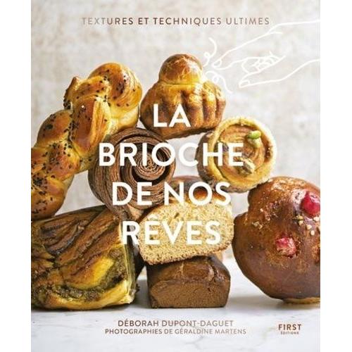 La Brioche De Nos Rves - Textures Et Techniques Ultimes    Format Beau livre 