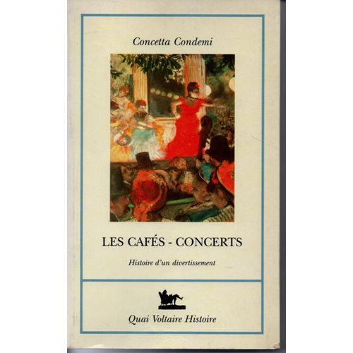 Les Cafs-Concerts - Histoire D'un Divertissement, 1849-1914   de Concetta Condemi  Format Broch 