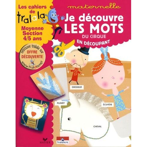 Les Cahiers De Tralala Moyenne Section 4-5 Ans - Je Dcouvre Les Mots Du Cirque En Dcoupant   de Hatier  Format Broch 