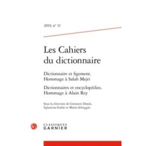 Les Cahiers Du Dictionnaire - 2019, N 11 Dictionnaire Et Figement - Hommage  Salah Mejri Dictionnaires Et Encyclopdies - Hommage  Alain Rey 2019    Format Broch 