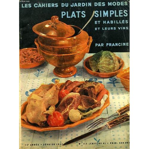 Les Cahiers Du Jardin Des Modes, Plats Simples Et Habilles Et Leurs Vins, 12e Annee, N 117, Fev. 1957   de FRANCINE